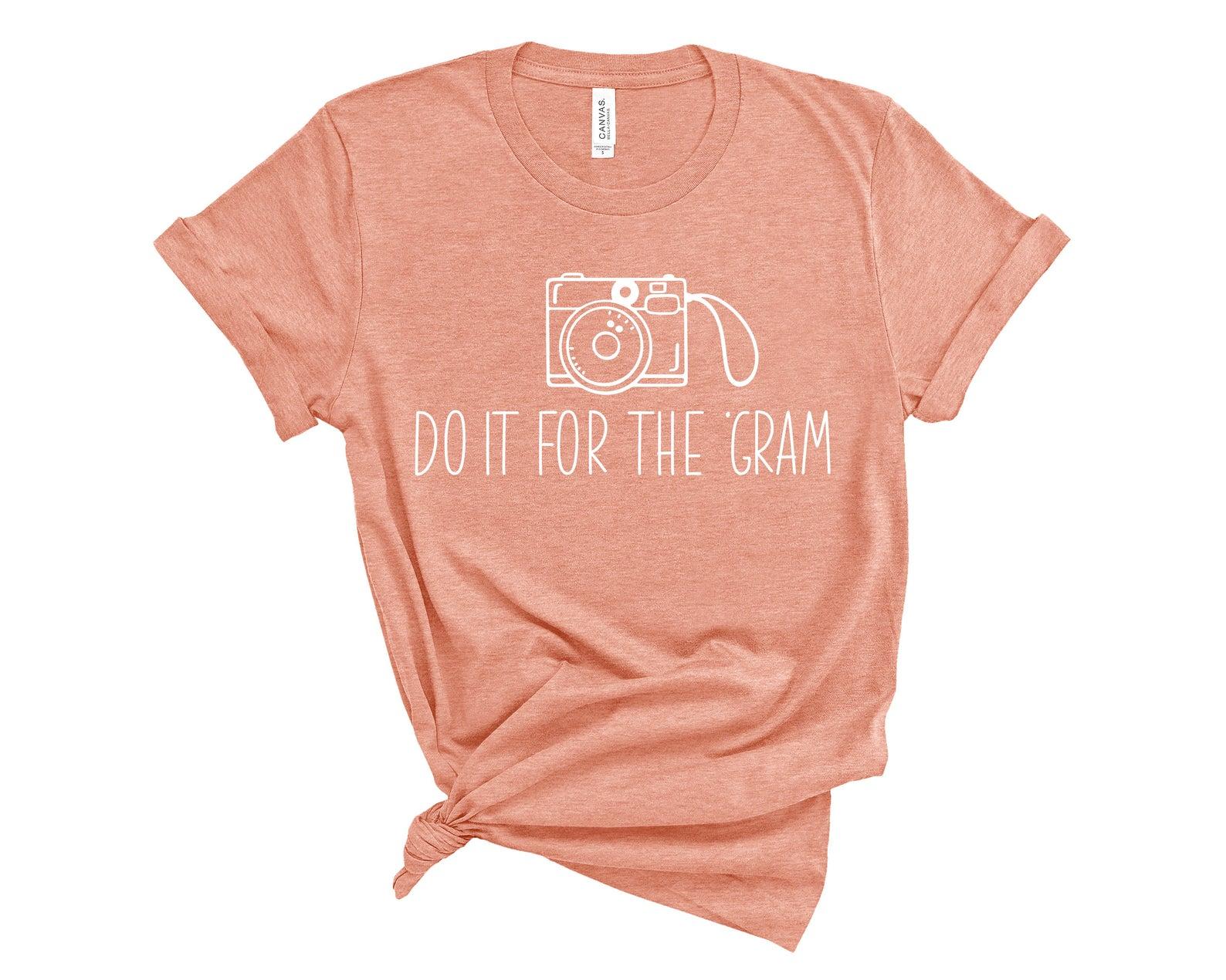 Do it for the Gram Instagram Influencer T Shirt